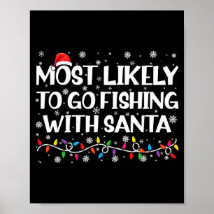 Most Likely To Go Fishing With Santa Xmas Fishing Poster