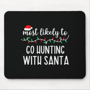 Most Likely To Go Hunting With Santa Christmas Fam Mouse Mat
