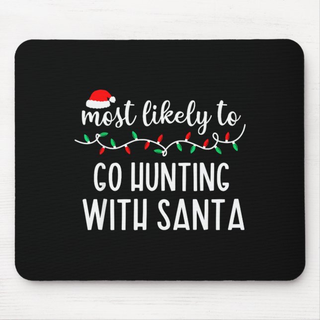 Most Likely To Go Hunting With Santa Christmas Fam Mouse Mat (Front)