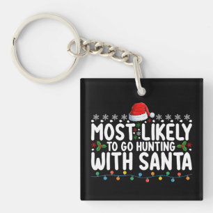 Most Likely To Go Hunting With Santa Christmas Key Ring