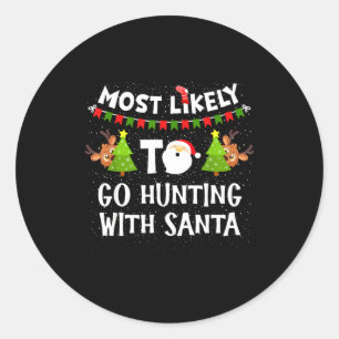Most Likely To Go Hunting With Santa Christmas Rei Classic Round Sticker