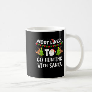 Most Likely To Go Hunting With Santa Christmas Rei Coffee Mug