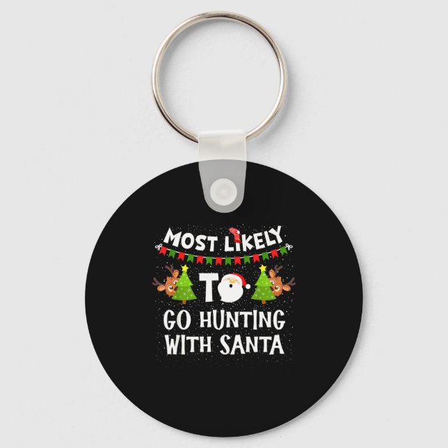 Most Likely To Go Hunting With Santa Christmas Rei Key Ring (Front)