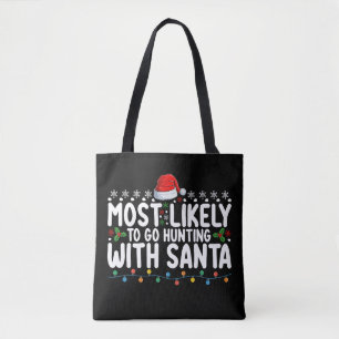 Most Likely To Go Hunting With Santa Christmas Tote Bag