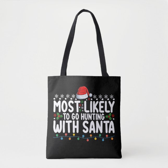 Most Likely To Go Hunting With Santa Christmas Tote Bag (Front)