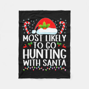 Most Likely To Go Hunting With Santa Hunt Christma Fleece Blanket