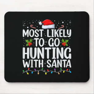Most Likely To Go Hunting With Santa Hunt Christma Mouse Mat