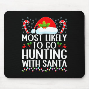 Most Likely To Go Hunting With Santa Hunt Christma Mouse Mat