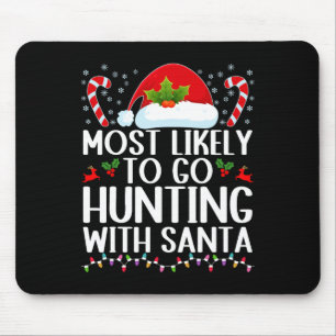 Most Likely To Go Hunting With Santa Hunt Christma Mouse Mat