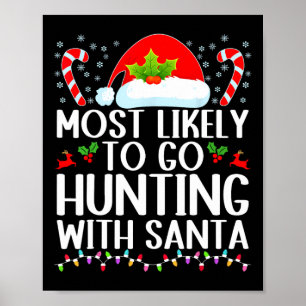 Most Likely To Go Hunting With Santa Hunt Christma Poster