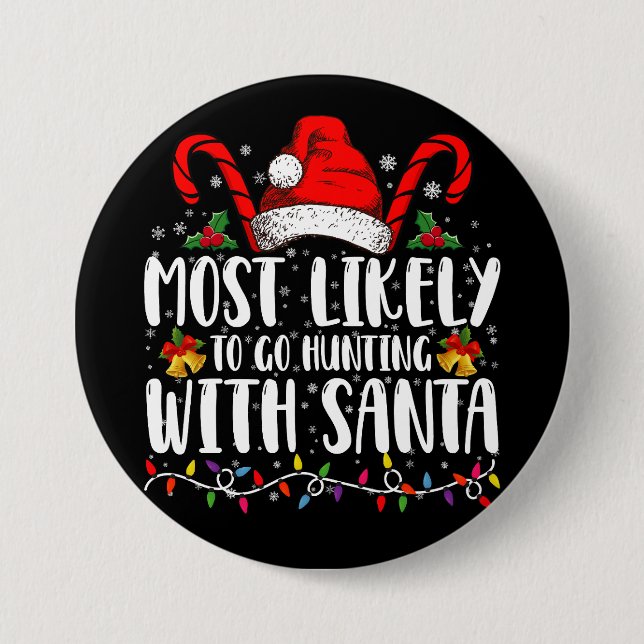 Most Likely To Go Hunting With Santa Hunt Xmas 7.5 Cm Round Badge (Front)