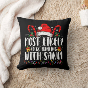Most Likely To Go Hunting With Santa Hunt Xmas Cushion