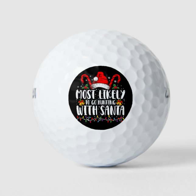 Most Likely To Go Hunting With Santa Hunt Xmas Golf Balls (Front)