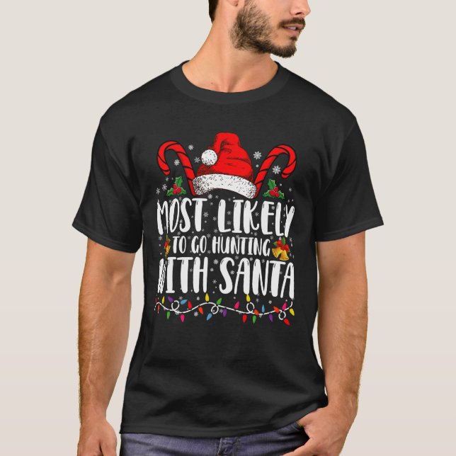 Most Likely To Go Hunting With Santa Hunt Xmas T-Shirt (Front)
