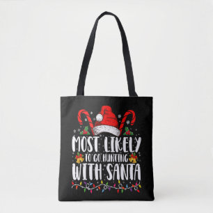 Most Likely To Go Hunting With Santa Hunt Xmas Tote Bag