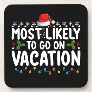 Most Likely To Go On Vacation Christmas Family Coaster