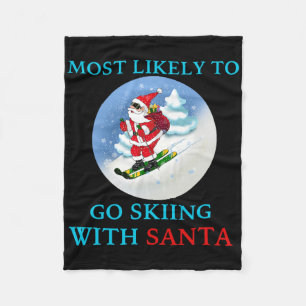Most Likely To Go Skiing With Santa Funny Merry Ch Fleece Blanket