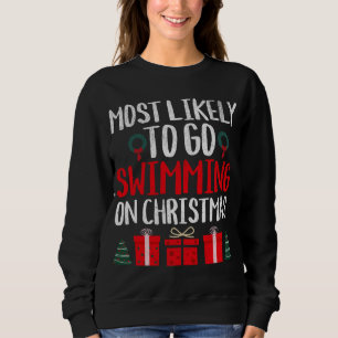 MOST LIKELY TO GO SWIMMING ON CHRISTMAS FUNNY HOLI SWEATSHIRT