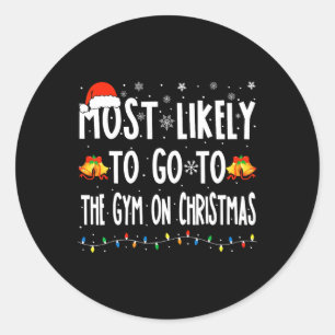 Most Likely To Go To Gym On Christmas Bodybuilding Classic Round Sticker