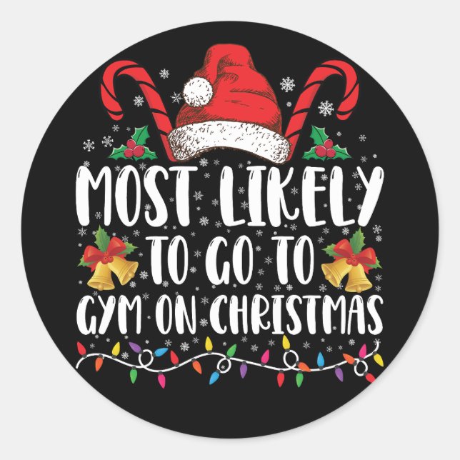 Most Likely To Go To Gym On Christmas Family  Classic Round Sticker (Front)