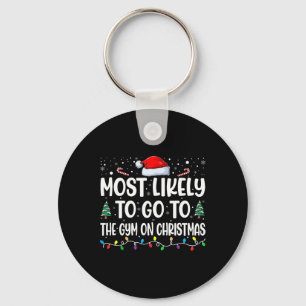 Most Likely To Go To Gym On Christmas Funny Gym Fi Key Ring