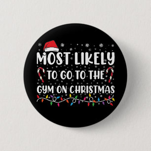 Most Likely To Go To The Gym On Christmas Family 6 Cm Round Badge