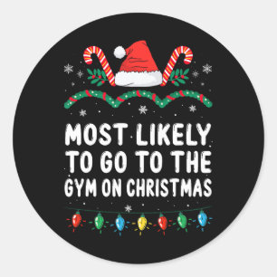 Most Likely To Go To The Gym On Christmas Family C Classic Round Sticker