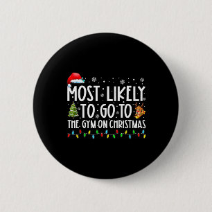Most Likely To Go To The Gym On Christmas Family P 6 Cm Round Badge