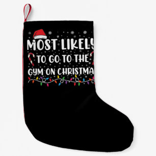 Most Likely To Go To The Gym On Christmas Family Small Christmas Stocking