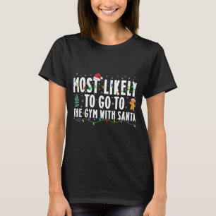 Most Likely To Go To The Gym With Santa Christmas T-Shirt