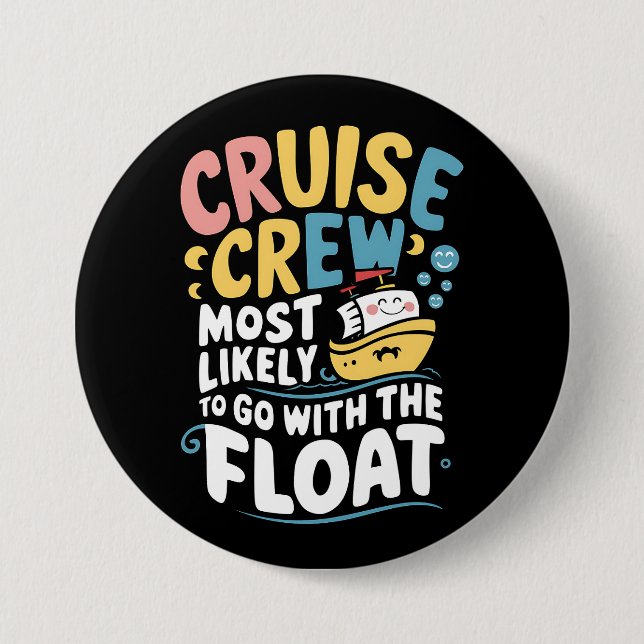 Most Likely To Go With The Float Cruise Crew  7.5 Cm Round Badge (Front)