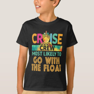 Most Likely To Go With The Float Cruise Crew Famil T-Shirt