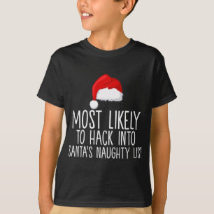Most Likely To Hack Into Santa's Naughty List Chri T-Shirt