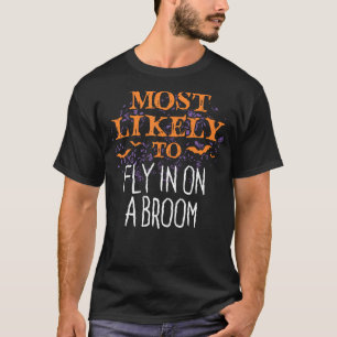 Most Likely To Halloween Fly In On A Broom T-Shirt