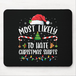 Most Likely To Hate Christmas Family Matching Xmas Mouse Mat