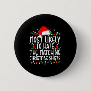 Most Likely To Hate Matching Christmas  6 Cm Round Badge