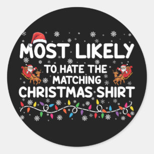 Most Likely To Hate Matching Christmas Classic Round Sticker