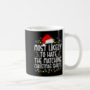 Most Likely To Hate Matching Christmas Coffee Mug