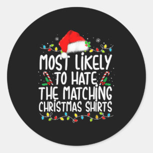 Most Likely To Hate Matching Christmas Family Classic Round Sticker