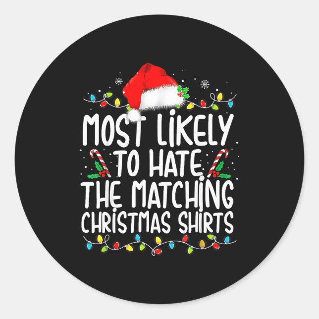 Most Likely To Hate Matching Christmas Family  Classic Round Sticker (Front)