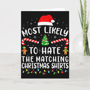 Most Likely To Hate Matching Christmas Family Matc Card