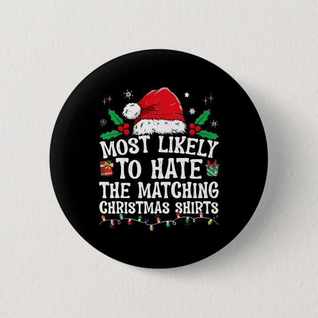 Most Likely To Hate Matching Christmas Fun Family  6 Cm Round Badge (Front)