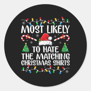 Most Likely To Hate Matching Christmas Fun Family  Classic Round Sticker