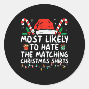 Most Likely To Hate Matching Christmas Fun Family Classic Round Sticker
