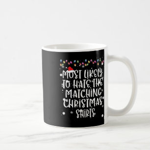 Most Likely To Hate Matching Christmas Fun Family Coffee Mug