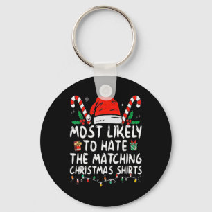 Most Likely To Hate Matching Christmas Fun Family Key Ring