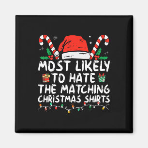 Most Likely To Hate Matching Christmas Fun Family Magnet