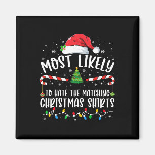 Most Likely To Hate Matching Christmas Fun Family Magnet