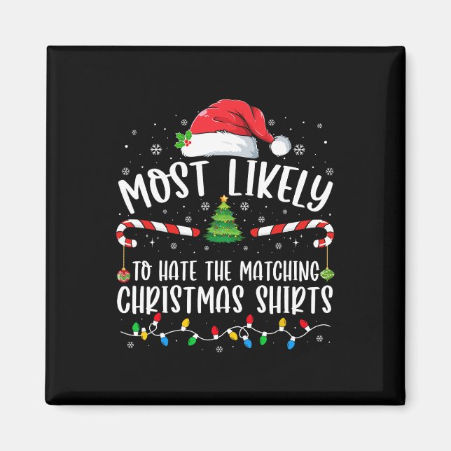 Most Likely To Hate Matching Christmas Fun Family  Magnet (Front)