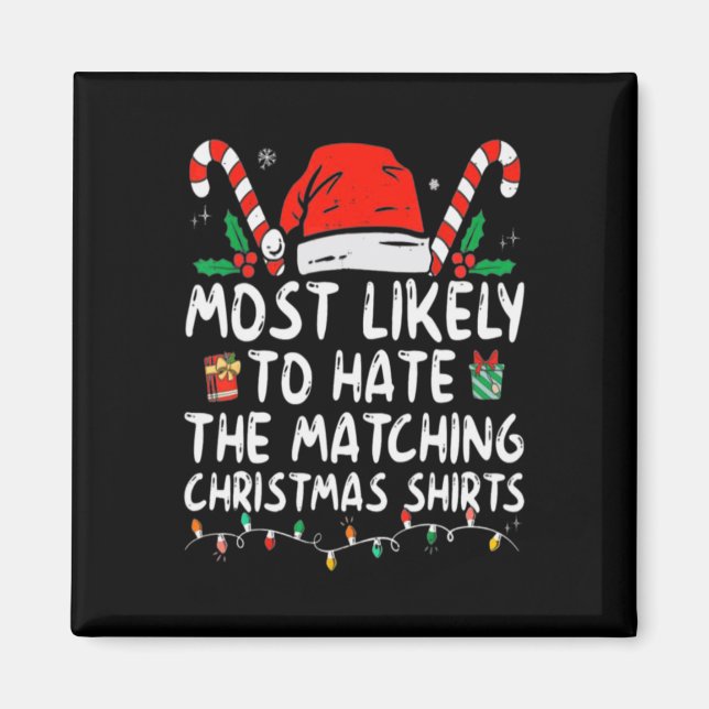 Most Likely To Hate Matching Christmas Fun Family  Magnet (Front)